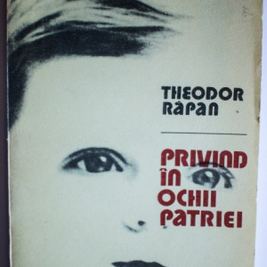 Theodor Rapan - Privind in ochii patriei