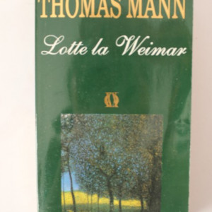 Thomas Mann - Lotte la Weimar