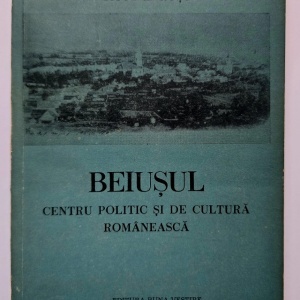 Titus L. Rosu - Beiusul, centru politic si de cultura romaneasca (date si documente) (cu autograf)