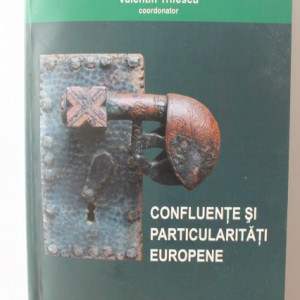 Valentin Trifescu (coord.) - Confluente si particularitati europene