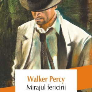 Walker Percy - Mirajul fericirii