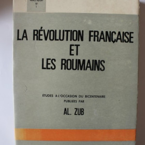 Al. Zub - La Revolution Francaise et les Roumains (editie in limba franceza)