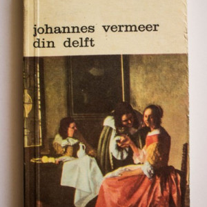 Albert Blankert, R. Ruurs, Willem L. van de Watering - Johannes Vermeer din Delft (1632-1675)