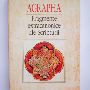 Alfred Resch - Agrapha. Fragmente extracanonice ale Scripturii