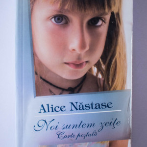 Alice Nastase - Noi suntem zeite. Carte postala