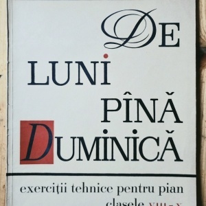 Ana Voileanu-Nicoara - De luni pana duminica. Exercitii tehnice pentru pian (clasele VIII-X)