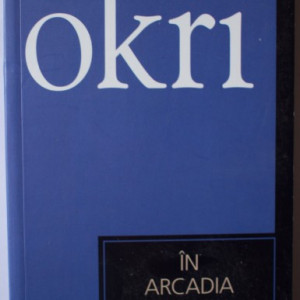 Ben Okri - In Arcadia