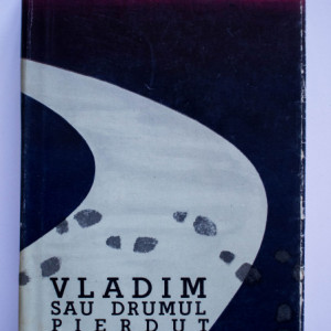 Cezar Petrescu - Vladim sau drumul pierdut