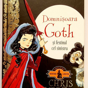 Chris Riddell - Domnisoara Goth si festinul cel sinistru (editie hardcover)