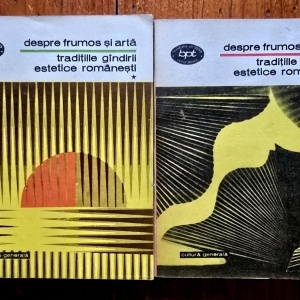 Colectiv autori - Despre frumos si arta. Traditiile gandirii estetice romanesti (2 vol.)
