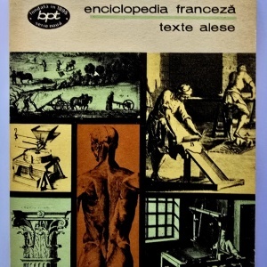 Colectiv autori - Enciclopedia franceza sau dictionarul rational al stiintelor, artelor si meseriilor. Texte alese