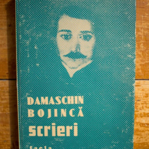 Damaschin Bojinca - Scrieri. De la idealul luminarii la idealul national (editie hardcover)