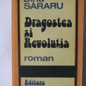 Dinu Sararu - Dragostea si Revolutia