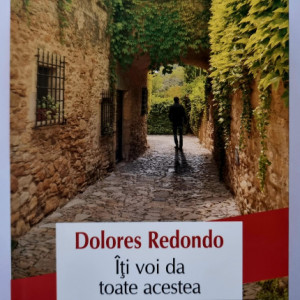 Dolores Redondo - Iti voi da toate acestea