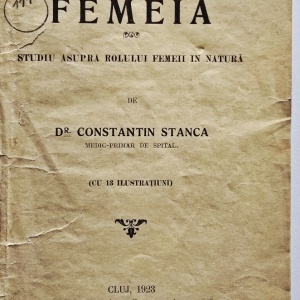 Dr. Constantin Stanca - Femeia sau Studiu asupra rolului femeii in natura (cu 13 ilustratiuni) (editie interbelica)