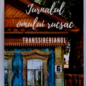 Dragos Birlea - Jurnalul omului rucsac. Transsiberianul