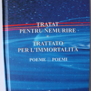 Dumitru Galesanu - Tratat pentru nemurire / Trattato per l`immortalita (editie bilingva, romano-italiana, editie hardcover)