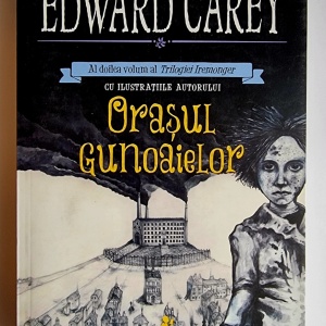 Edward Carey - Orasul Gunoaielor