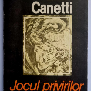 Elias Canetti - Jocul privirilor