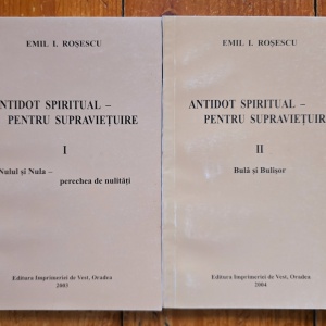 Emil I. Rosescu - Antidot spiritual pentru supravietuire (I. Nulul si Nula - perechea de nulitati, II. Bula si Bulisor) (2 vol.)