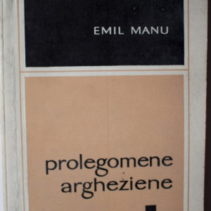 Emil Manu - Prolegomene argheziene