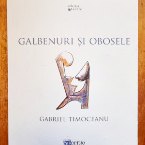 Gabriel Timoceanu - Galbenuri si obosele