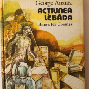 George Anania - Actiunea Lebada (editie hardcover)