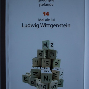 Gheorghe Stefanov - 14 idei ale lui Ludwig Wittgenstein