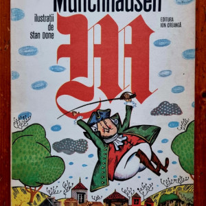 Gottfried August Burger - Uimitoarele calatorii si aventuri, pe uscat si pe apa, ale baronului von Munchhausen asa cum obisnuia sa le povesteasca el insusi, la un pahar de vin, prietenilor sai