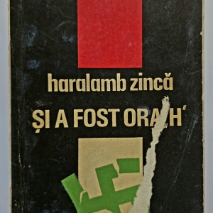 Haralamb Zinca - Si a fost ora ”H”