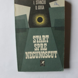 I. Stanciu, O. Goga - Start spre necunoscut
