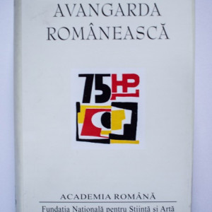 Ion Pop - Avangarda romaneasca. Antologie, studiu introductiv, cronologie, referinte critice si note de Ion Pop (editie hardcover)