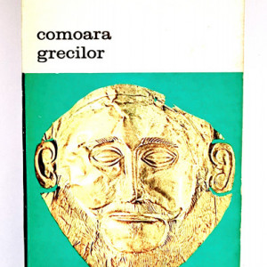 Irving Stone - Comoara grecilor. Sophia si Heinrich Schliemann