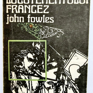 John Fowles - Iubita locotenentului francez