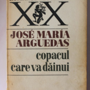 Jose Maria Arguedas - Copacul care va dainui