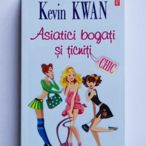 Kevin Kwan - Asiatici mici si ticniti