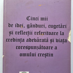 Liviu I. Lazar - Cinci mii de idei, ganduri, cugetari si reflectii referitoare la credinta adevarata si viata corespunzatoare a omului crestin (vol. I)