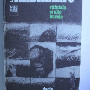 Liviu Rebreanu - Rafuiala si alte nuvele (editie hardcover)