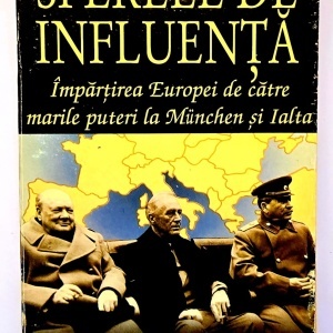 Lloyd C. Gardner - Sferele de influenta. Impartirea Europei de catre marile puteri, de la Munchen la Ialta