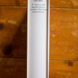 Marin Preda - Opere IV. Viata ca o prada. Imposibila intoarcere. Convorbiri cu Florin Mugur. Articole. Interviuri (editie hardcover) - Img 2
