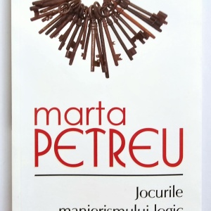 Marta Petreu - Jocurile manierismului logic