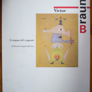 Maurizio Fagiolo dell`Arco - Victor Brauner - l`enigma del veggente (catalogo mostra, Galleria del Sogno, 1993)