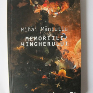 Mihai Maniutiu - Memoriile hingherului (cu autograf) - Img 2