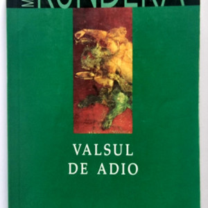 Milan Kundera - Valsul de adio