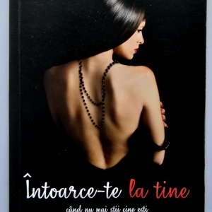Monica Mihai - Intoarce-te la tine cand nu mai stii cine esti