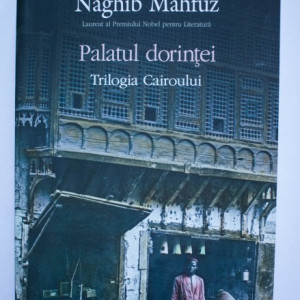 Naghib Mahfuz - Palatul dorintei. Trilogia Cairoului 2