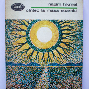 Nazim Hikmet - Cantec la masa soarelui