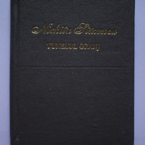 Nichita Stanescu - Tunelul oranj (editie hardcover)