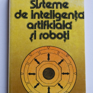 Petrea Tabarcea, Gheorghe Ghiur - Sisteme de inteligenta artificiala si roboti