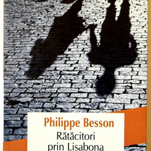 Philippe Besson - Ratacitori prin Lisabona